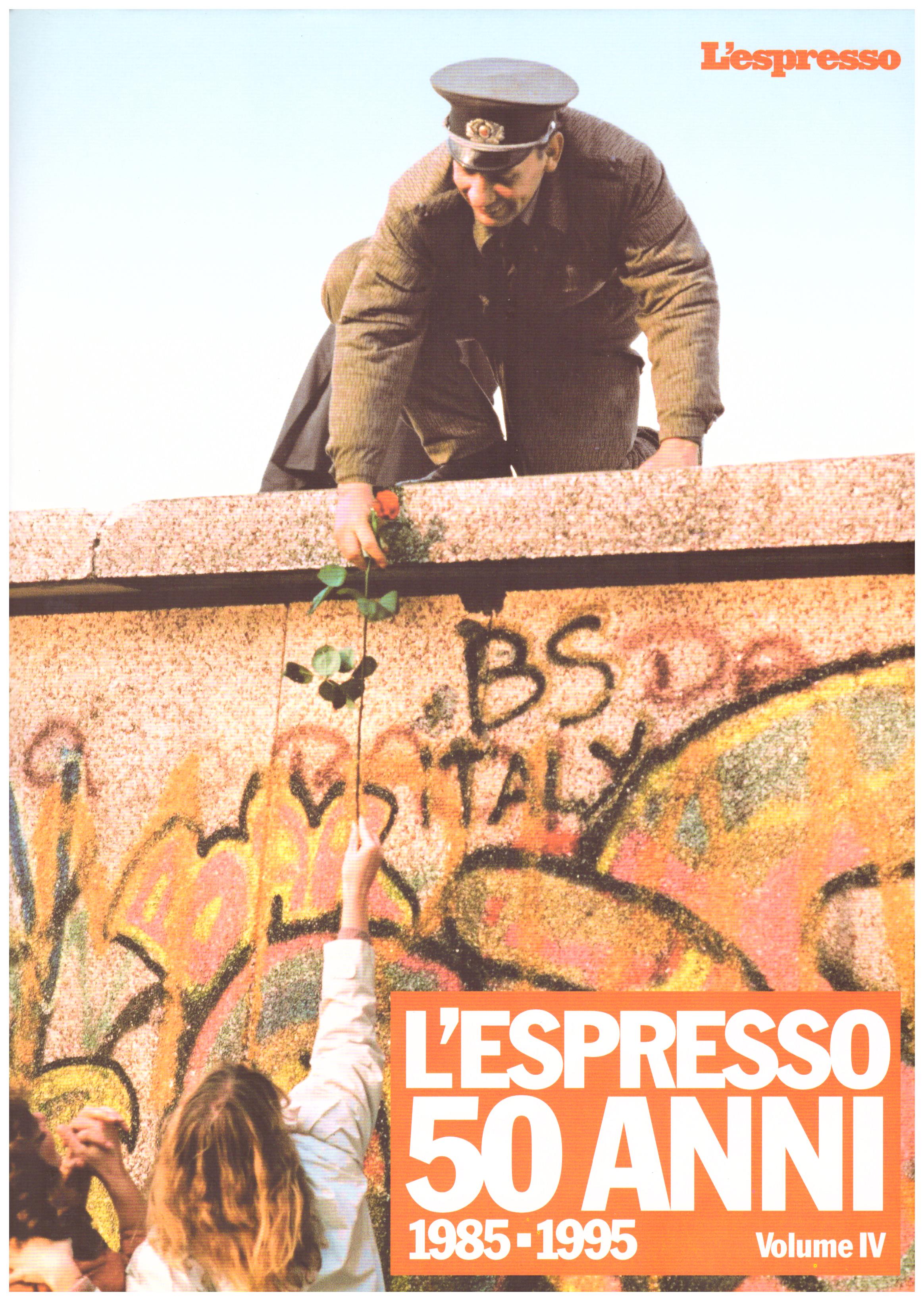 L'espresso. 50 anni. 1985-1995. Vol. IV.